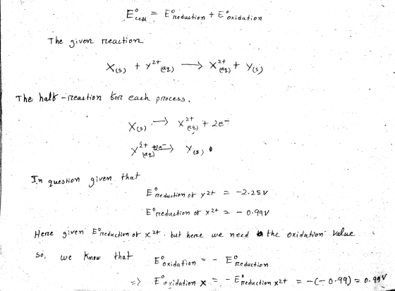 E con 1 Ereduction + Eoxidation The given reaction Xos+ y2 +22) → went Yes The half-reaction for each process, Xoss → than t