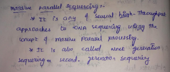 massive parallel sequercing- * It is any a sennal high-throughput approaches to DNA sequering userg the concept 4 masske pela