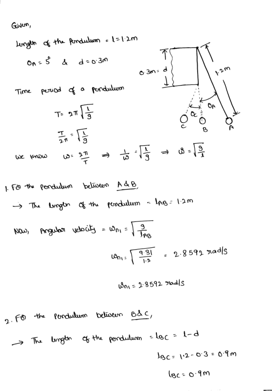 K OA = & 0.3m=d 1.2m OA 20 B c I 211 9 2. For the pendulum Given, Length of the Pendulum El-l2m d-0.3m Time period of a pendu