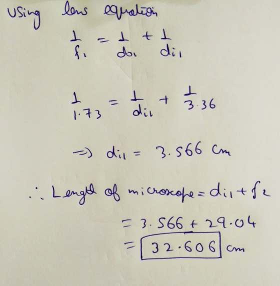 lens bonisn 1 fi equation 1 t 1 doi dir 1 ㅗ 3.36 1.73 -) die 3.566 cm = .: Length of microscope=diitfa + F3.566 +29.04 = [32.
