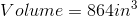 Volume = 864 in^{3}