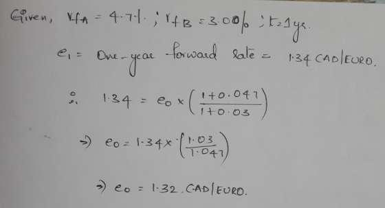 Given IfA = 4.71, HB = 3.00% tasys. e One-year forward lale = 134 cao lecro. 134 = eo * (40.04 ) -) 20 21-34* (103) ») eo =