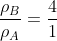 \frac{\rho _B }{\rho _A } = \frac{4}{1}