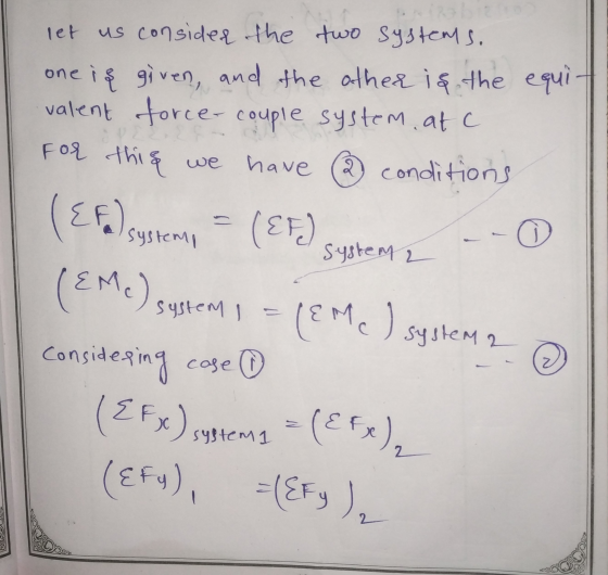 let us consider the two systems. one is given, and the other is the equit valent force-couple system, at C For this we have 2