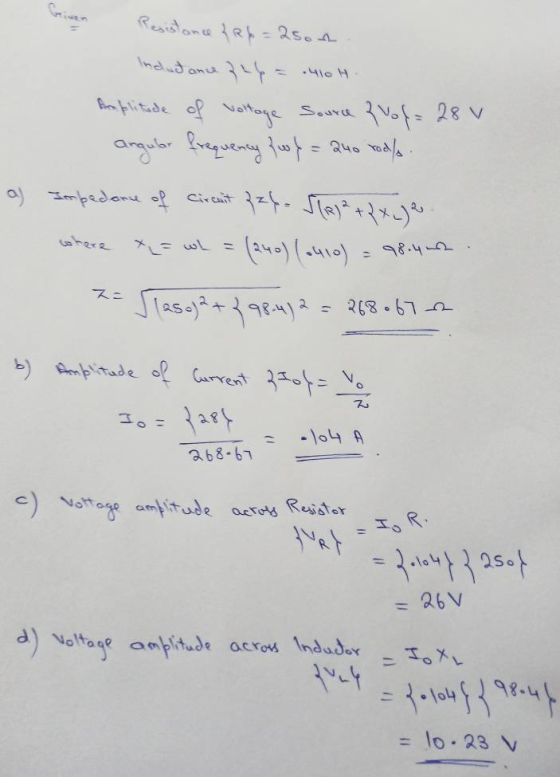 Resistance & R6=25o4. Industanu zup= .410 H. Amplitude of voltage Soura Evol=28 v angular frequency fowl = 240 rod/s. ༠) པས་