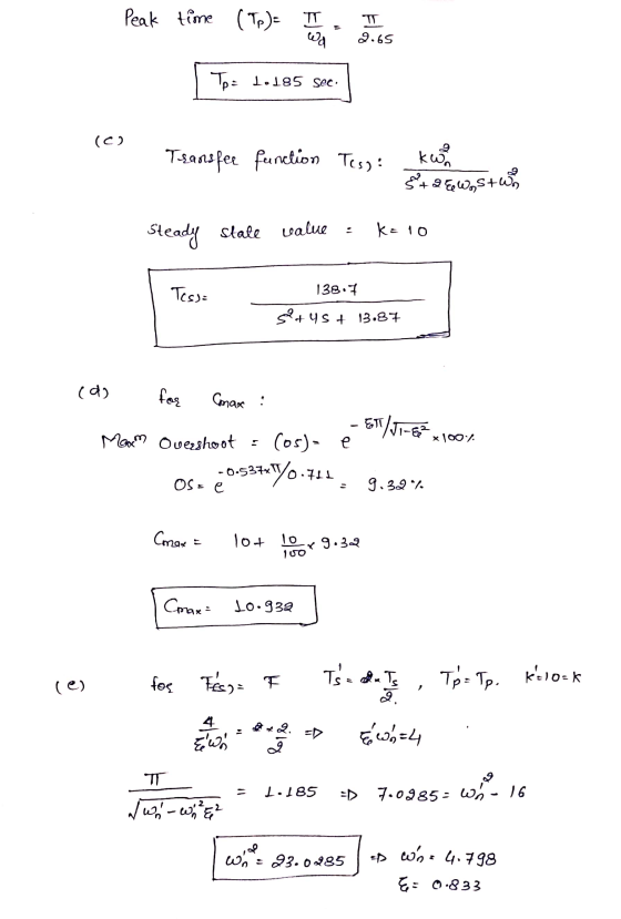 Peak time (Tp)= I wa T 2.65 To: 1.185 sec (C) T-sansfer function Tess kwo $+ 25W,stwo Steady state state value Ke 10 Tess= 13