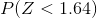 P(Z < 1.64)