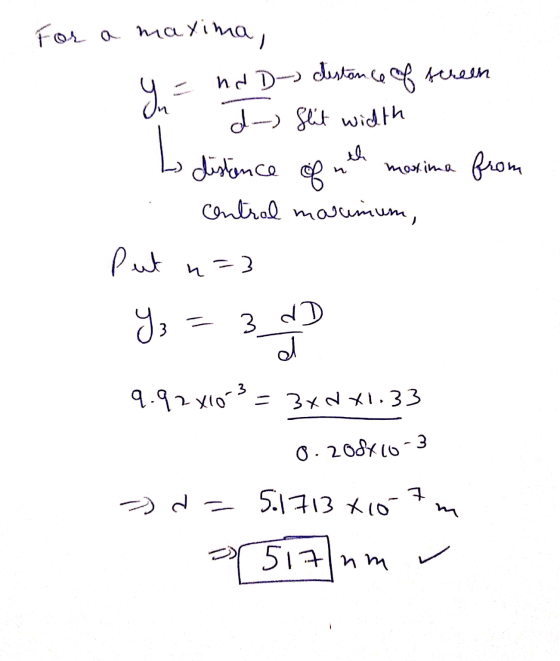 For a maxima, nd D- distance ce of screen d-) Slit width yu L th mostima from distance of central masumum, Put n=3 Y3 3d dD e