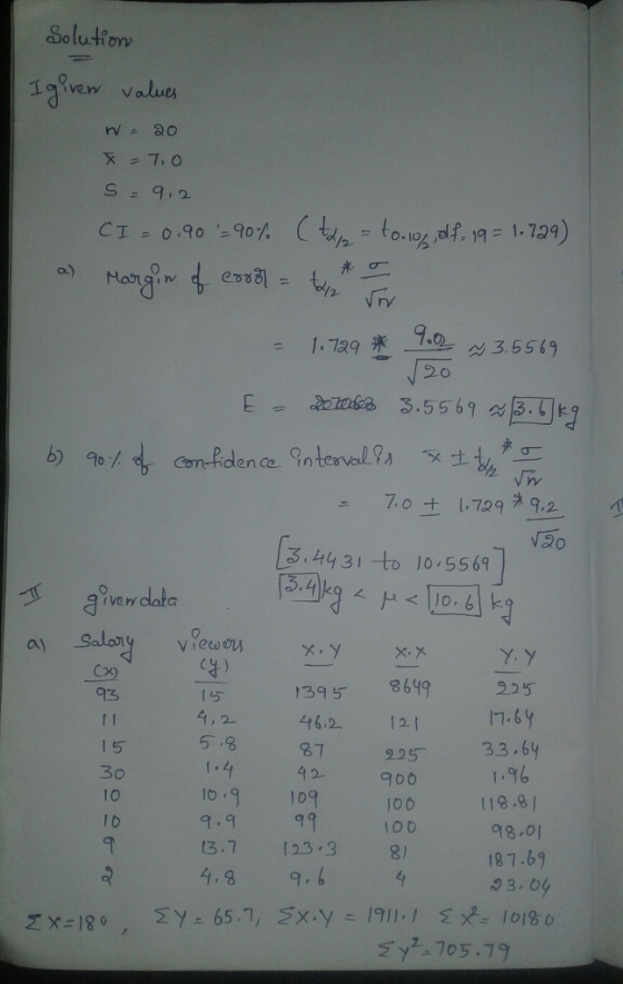 Solution I given values N=20 *=7.0 S: 9.2 CI= 0.90 =90% (top= tonos df-19= 1.729) las Margin of corel = tem a = 1.129 * 900 2