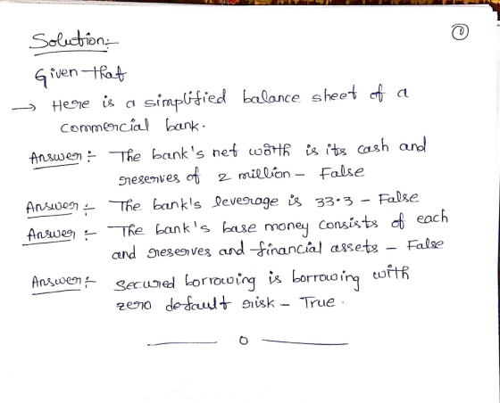 On → Hege ís a símp04ied balan t of a ce s hee Commencial bank 2 million False AnsuenThe kank s base money Consists di each Fale and sieseaves and -Fnancal at rrcoing