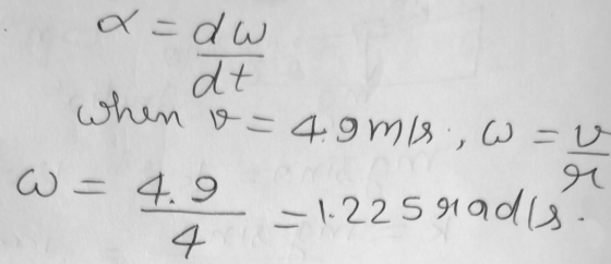 x = dw dt when o=4.9mis, W=u r W = 4.9 -1.225 919 disa