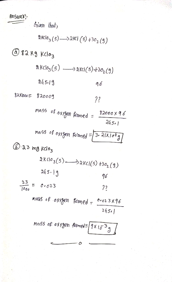 Answext Given that, QRCIOy (5) —>2KCI (5) +302(9) @ 82 kg Koloz akcioz (5) -> 2Rel(5)+302(9) 245119 96 ?? mass of oxygen form
