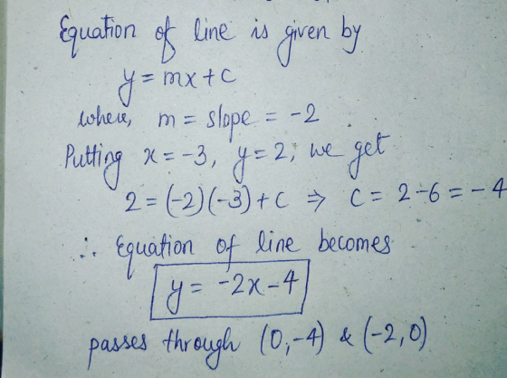 guafon t ine is siven by 2(-3)+C Equotion of line becomes 2x-4 pausu tveyl to,- (-2,0) assel through (0