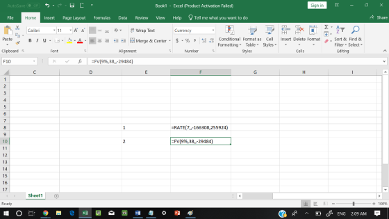 AutoSave Book1 Excel (Product Activation Failed) Sign in File Insert Page Layout Formulas Data Review View Help Tell me what you want to do Home Share Calibri Currency 、. Sort & Find & Editing Paste . 녀 . 의 _ . 로三들經垣臣 Merge & Center-5 . % , Conditional Fornat as Cell Insert Delete Fornat FormattingTable Styles- : Filter Select Clipboard Alignment Number Styles Cells F10 xFV(9%,38,,-29484) 4 RATE(7,-166308,255924) 10 FV(996, 38,-29484) 12 13 14 15 16 17 Sheet1 Ready + 100 cENG 209 AM