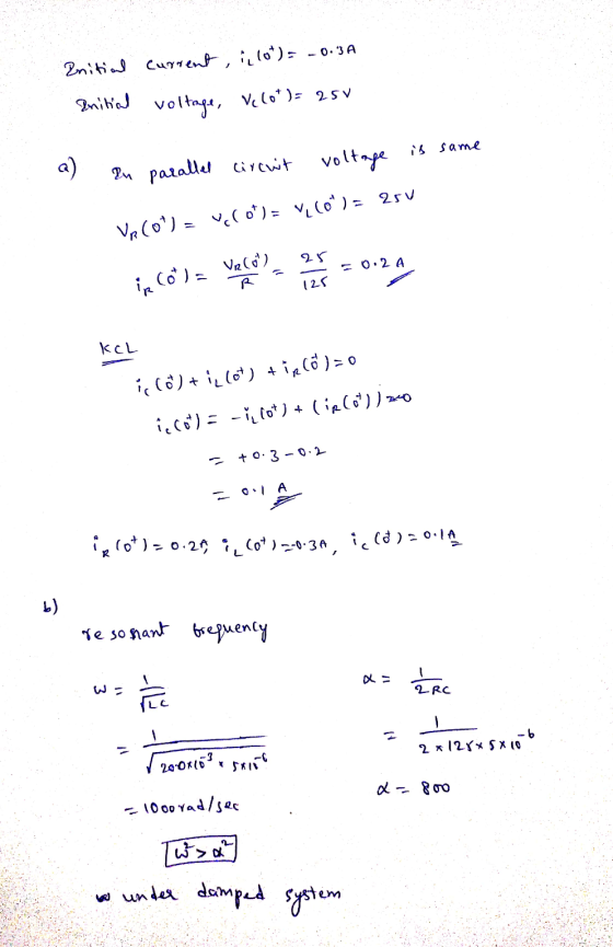 -0.3 A Initial current , lot) = Initial voltage, Velo*)= 25V Pu parallel circuit voltage is same VR (O) = V(o)= V.CO): 250 25