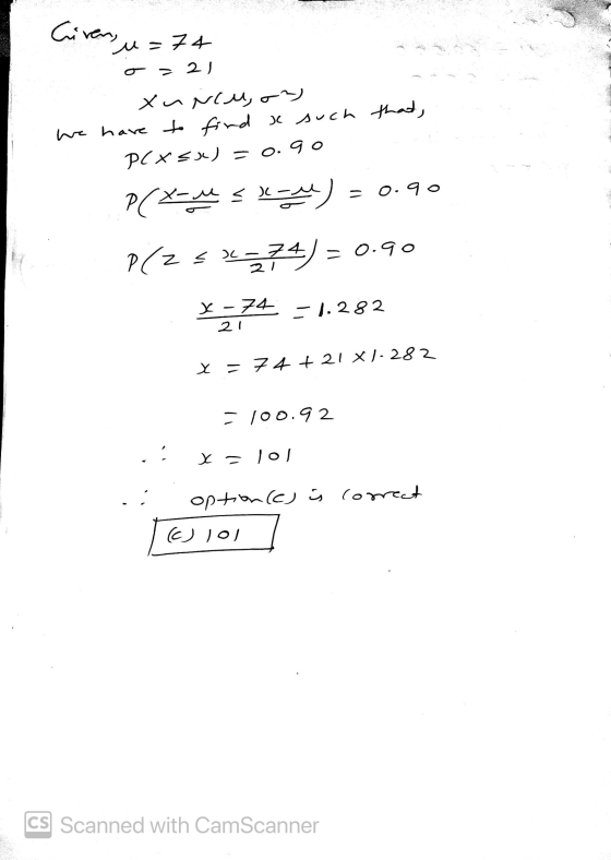 Civen, u=74 o = 21 Xuncu, on we have to find se such that, P/xsx) = 0. 9 o PCXX) = 0.90 0.90 P(z z s - 74 21 x - 74 21 -1.282