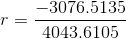 r=\frac{-3076.5135}{4043.6105}