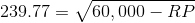 239.77=\sqrt{60,000-RP}