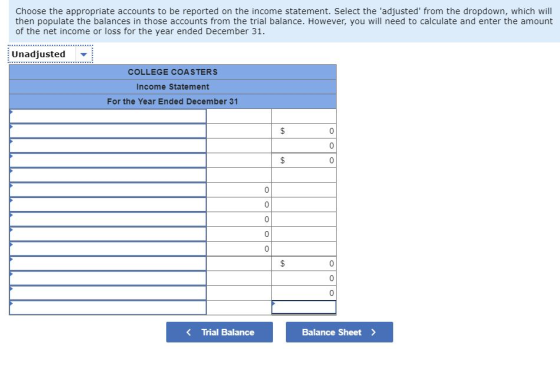 Choose the appropriate accounts to be reported on the income statement. Select the adjusted from the dropdown, which will th