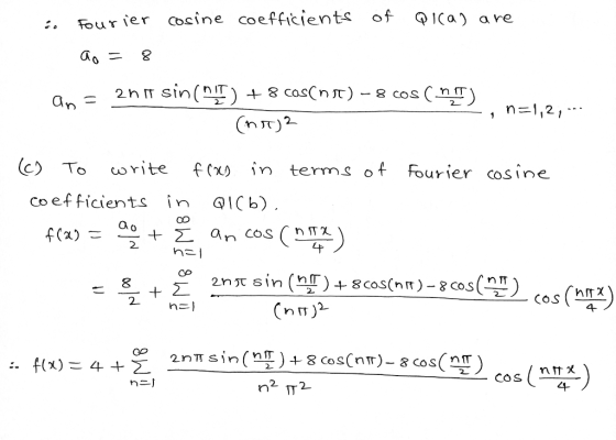 co Fourier cosine coefficients of Qica) are ao = an = 2n i sin (D) + 8 casinot) - 8 cos (no) (nr2 n=1,2,- (c) To write f (x)
