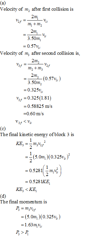 (a) Velocity of m, after first collision is - 211 ni 2fm+ m2 2m2 V 3.50m = 0.57 Velocity of m, after second collision is, 2m,