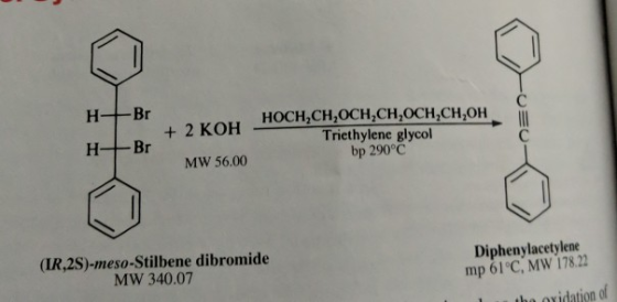- Br Н- HOCH,CH,OCH,CH,OCH,CH,OH Triethylene glycol bp 290°C + 2 КОН Br Н- MW 56.00 (IR,2S)-meso-Stilbene dibromide MW 340.07
