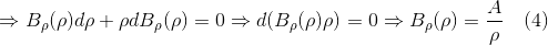 \Rightarrow B_{\rho}(\rho)d\rho+\rho dB_{\rho}(\rho) = 0\Rightarrow d(B_{\rho}(\rho)\rho) = 0\Rightarrow B_{\rho}(\rho) = \frac{A}{\rho} \quad (4)