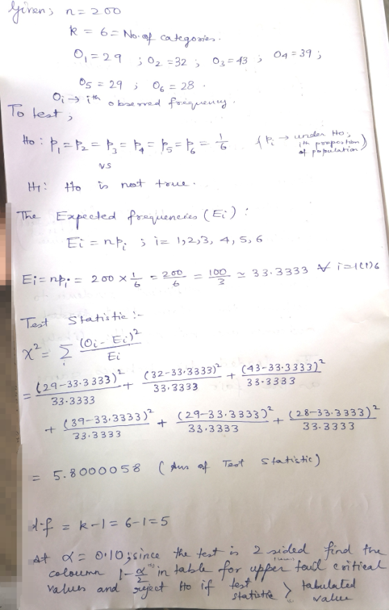 1) = 200 k = 6= No.of categories 2 04 = 39; 0,= 29 ; O2 =32 ; 02= 43; 04 05 = 29 ; 06 = 28. Oi ith observed frequency To test