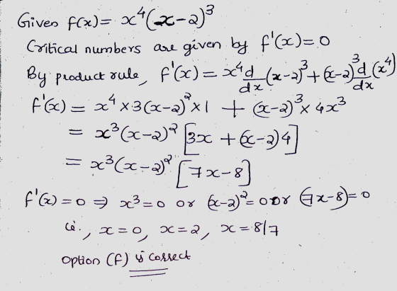Gives f(x)= 2^(26-2) Critical numbers are given by f(x)=0 By product rule, f(x)= x2(2-3846-vjec) f(GC) = x* x3(x-2)²x1 + (