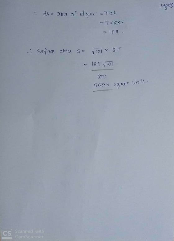 page dA= area of ellipse = Tab = TX6X3 = 18 TT .: Surface area s= √101 x 18T - 18 T 101 (07) 568.3 square units Scanned with
