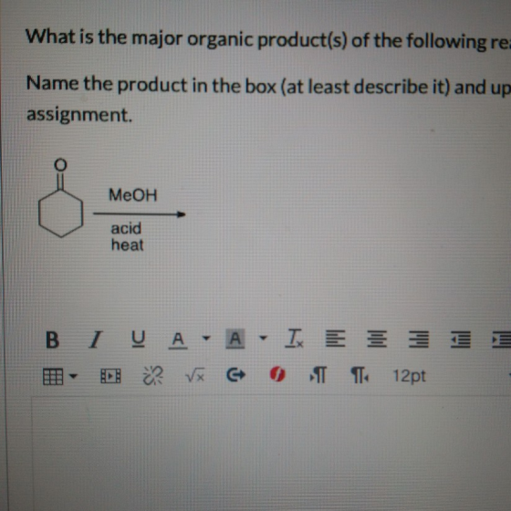 What is the major organic prod uct(s) of the following re Name the product in the box (at least describe it) and up assignmen