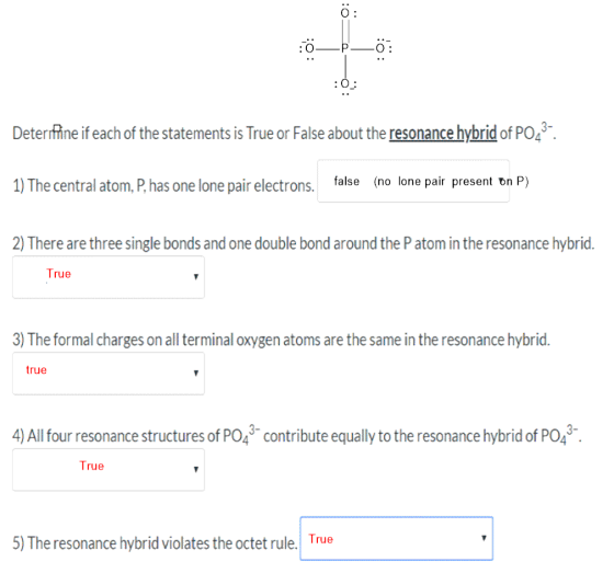 O: Deterfine if each of the statements is True or False about the resonance hybrid of PO3 false (no lone pair present on P) 1
