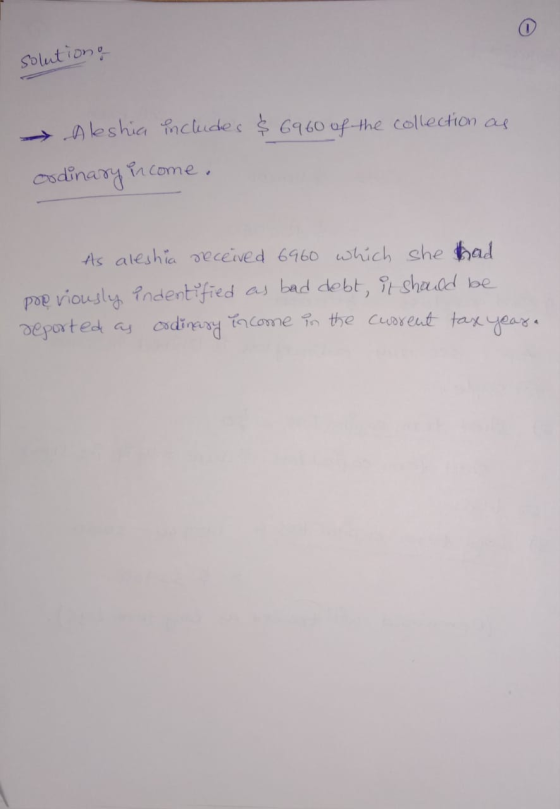 Solution - Aleshia includes & 6960 of the collection as ordinary income. As aleshia received 6960 which she had previously in