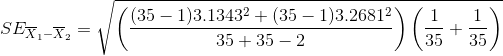 SE_{\overline{X}_1-\overline{X}_2}=\sqrt{\left ( \frac{(35-1)3.1343^2+(35-1)3.2681^2}{35+35-2} \right )\left ( \frac{1}{35}+\frac{1}{35} \right )}