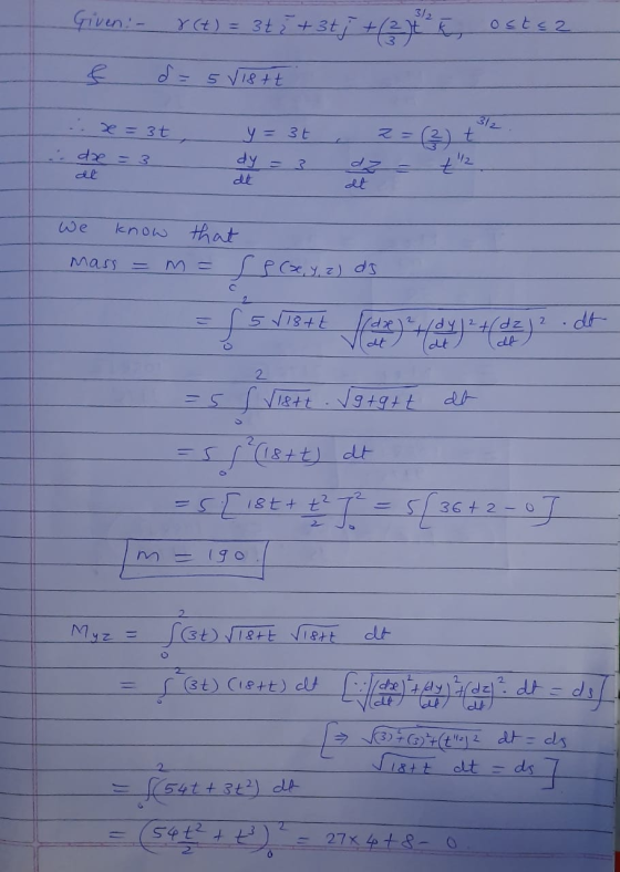 Given! - r(t) = 3ti + 3ti + ( 2 % E ostea d=5vistt x = 3t y = 3t 2=(2) t da = 3 dy = 3 al at We know that Mass Į f (x, y, z)