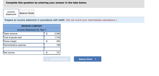 Complete this question by entering your answer in the tabs below. Income Statement Balance Sheet Prepare an income statement