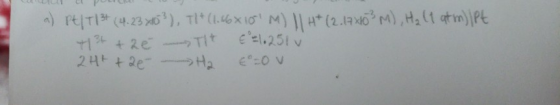a) Pt/713+ (4.23 003), T1+ (1.46x101 M) || 4+ (2.17 703 M), H₂ (t at mylpt +13+ + 2 E T E = 1.251 v 2H+ + 26 H₂ €=ov