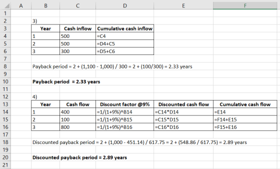 ДА в с 3) Year Cash inflow 500 500 300 Cumulative cash inflow =C4 =D4+C5 =D5+C6 Payback period = 2 + (1,100 - 1,000) / 300 =