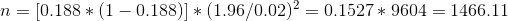 n = Į0. 188 * (1-0.188)| * (1.96/0.02)2-0. 1527 * 9604 = 1466.11