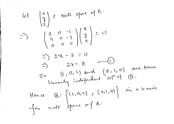 let Null sfrace of A -) l,0,?) and (0,!, Lineanly indefiendent `s of 0. are few so Hen ce is a basis B: for space of A. sull