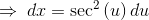\Rightarrow \:dx=\sec ^2\left(u\right)du