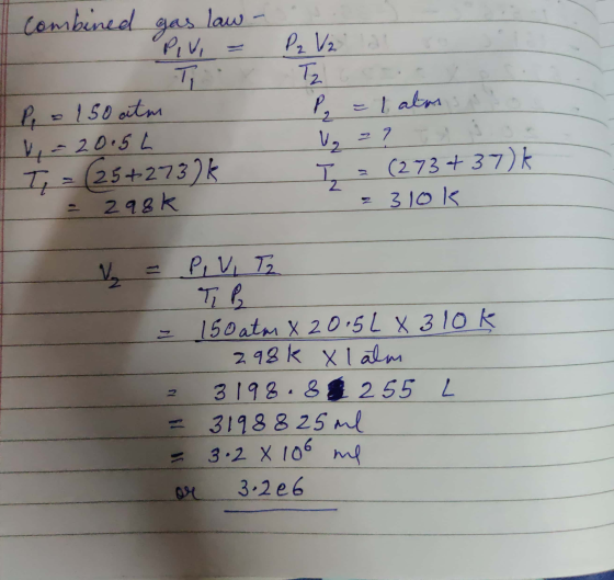 combined gas law - .. PIVO - Pq V2 al rose P = 1 atm P = 150 atm V = 20.5L T = (25+2732k = 298k I = (2734 37 k 23lok = PIV, T