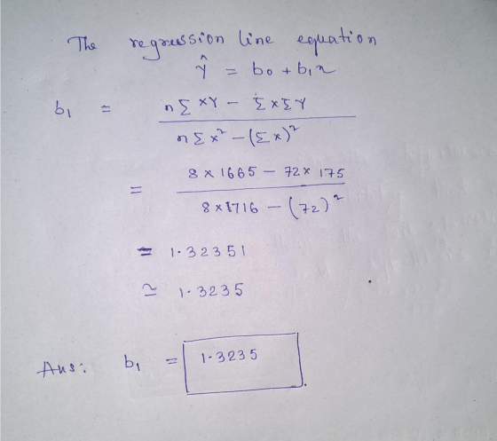 The regression line equation 2 = borbin bi 12 nEXY - EXEY nEx?- (EX) 8 X 1665 – 724 175 8 x 1716 - (72) 2 1.323 51 انم 1-3235