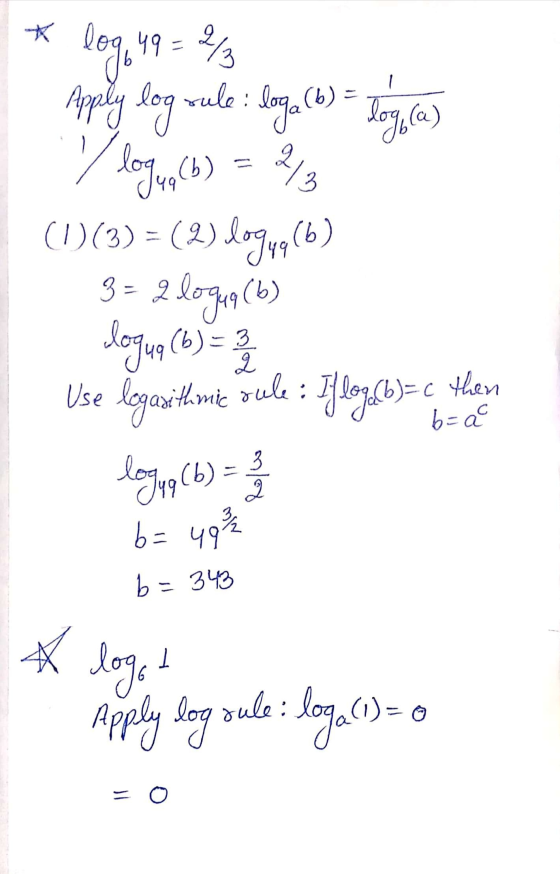 * log 49 = 2/3 : loga (b) = boy.c) Apply log rule : loga (b) logu, (b) 3 ( (3) = (2) loghalt) 3 = glo logun (b) logue (b) = 3
