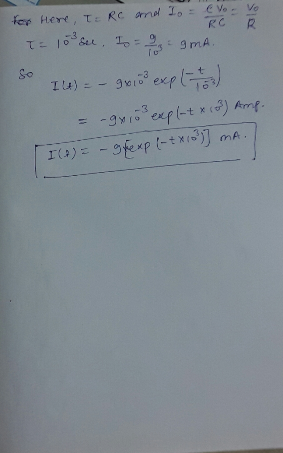 evo - Vo Kex Here, T = RC and to RC T = 103 See, Io = 0 g g mA. So I (4) = – good expt - 1 163) = -96,03 exp(-tx 103) Amp. 1(