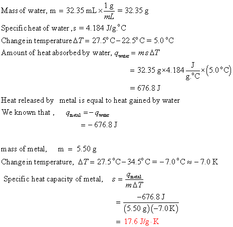 Mass of water, m = 32.35 mL x 3 = 32.35 g mz Specificheat of water ,s = 4.184 J/g. C Change in temperature AT = 27.5°C-22.5°