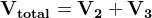 \mathbf{V_{total} = V_{2}+V_{3}}