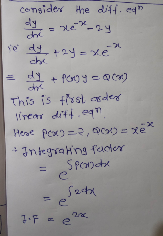 consider the diff.eon dy =ner_zy le dj + 2y = xe * = dy + Pay = Q Cor) This is first order linear diff.eon. Hoa Pa)=3, Q1) =