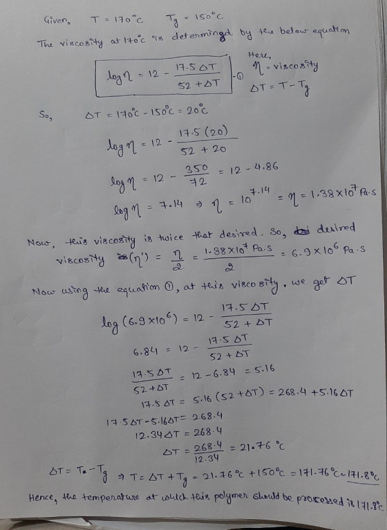 17.5OT = 5.16 (52+OT) = 268.4 +5.160T Given, T = 170°c = 150°C Tg The viscosity at Hoc as determingd by the below equation he