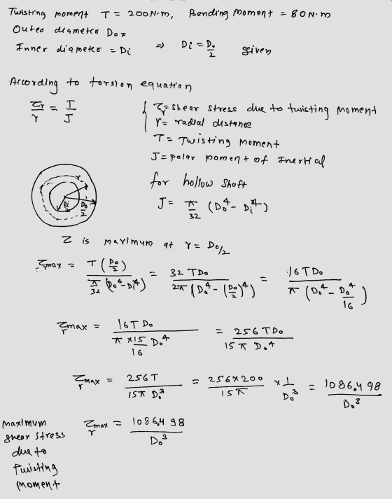 Twisting moment I = 200 N-m, Bending moment = 80N.m Outeo diametro Dot Inner diameter =Di - Di=be given According to torsion